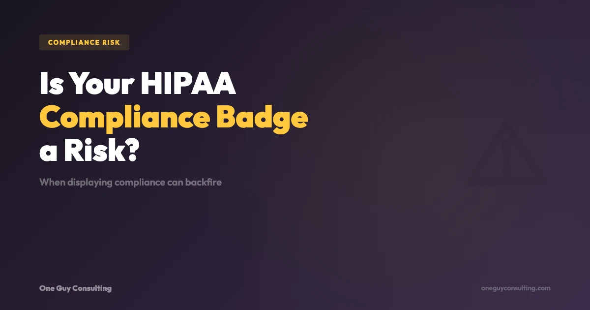 Is Your HIPAA Compliance Badge a Risk