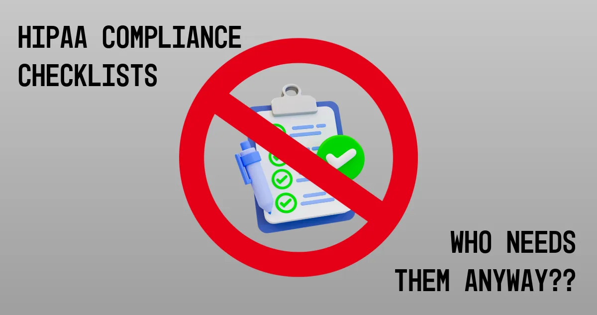HIPAA compliance checklists crossed out - why checklists don't make you compliant