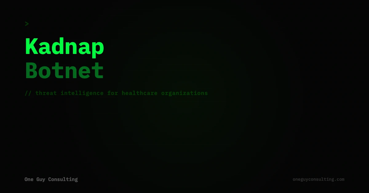 Kadnap Botnet Threat Intelligence for Healthcare